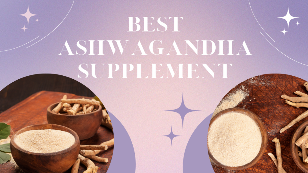 best ashwagandha supplements for stress & anxiety